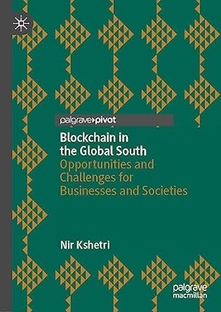 blockchain in the global south opportunities and challenges for businesses and societies 1st edition nir