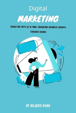 digital marketing marketing with ux in mind enhancing business growth through design 1st edition bilqees khan