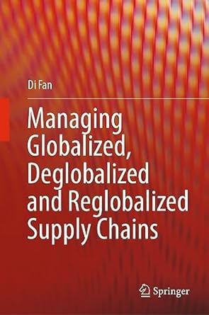 managing globalized deglobalized and reglobalized supply chains 1st edition di fan b0cdnrdsqv, 978-3031424175