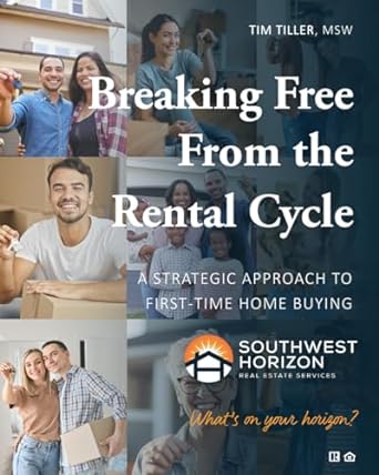 breaking free from the rental cycle a strategic approach to first time home buying 1st edition tim tiller msw
