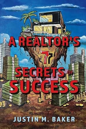 a realtors 7 secrets of success 1st edition justin baker b09tm75txk, b0cp87cm7n