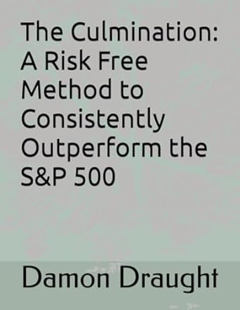 the culmination a risk free method to consistently outperform the sandp 500 1st edition damon draught m s