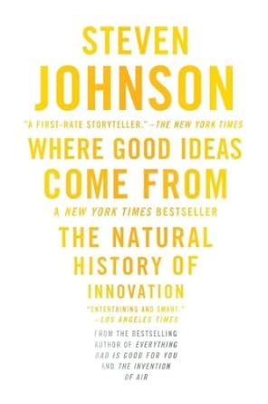where good ideas come from the natural history of innovation 1st edition steven johnson 1594485380,