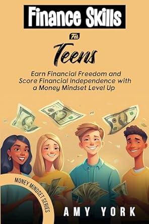 finance skills for teens earn financial freedom and score financial independence with a money mindset level