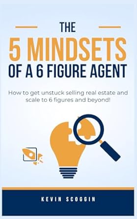 the 5 mindsets of a 6 figure agent how to get unstuck selling real estate and scale to 6 figures and beyond