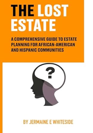 the lost estate a comprehensive guide to estate planning for african american and hispanic communities 1st