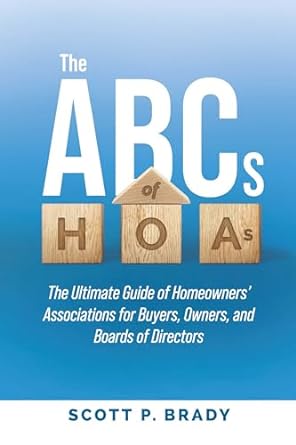 the abcs of hoas the ultimate guide to homeowner associations for buyers owners and boards 2nd edition scott