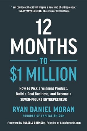 12 months to $1 million how to pick a winning product build a real business and become a seven figure