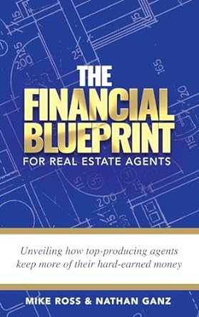 the financial blueprint for real estate agents unveiling how top producing agents keep more of their hard