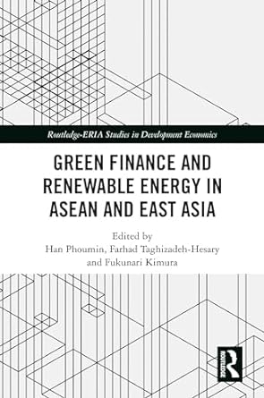 green finance and renewable energy in asean and east asia 1st edition han phoumin ,farhad taghizadeh hesary
