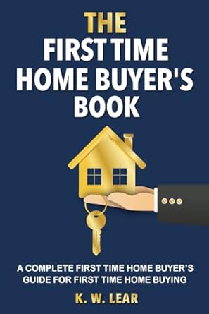 the first time home buyers book a complete first time home buyers guide for first time home buying 1st