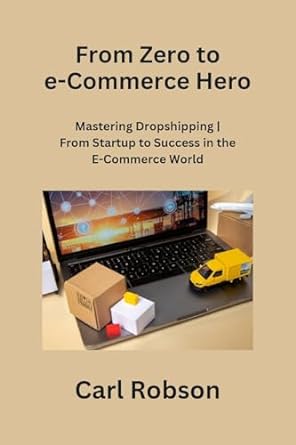 from zero to e commerce hero mastering dropshipping from startup to success in the e commerce world 1st