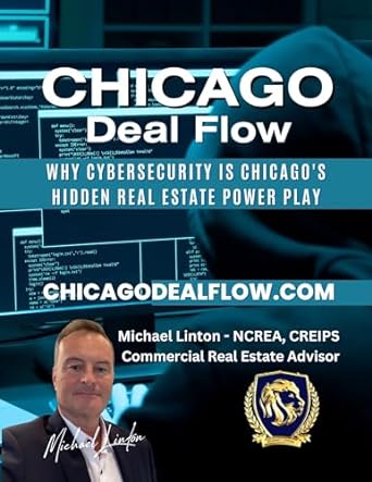 chicago deal flow why cybersecurity is chicagos hidden real estate power play 1st edition michael linton