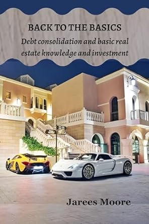 Back To The Basics Debt Consolidation And Basic Real Estate Knowledge And Investment