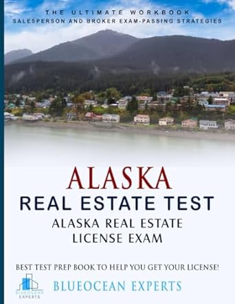 alaska real estate test alaska real estate license exam prep book to help you get your license the ultimate