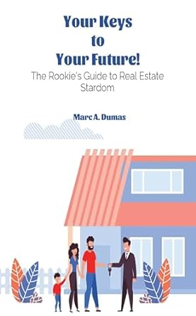your keys to your future the rookies guide to real estate stardom 1st edition marc dumas b0cnl3ynhv