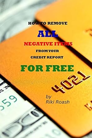 how to remove all negative items from your credit report do it yourself guide to dramatically increase your