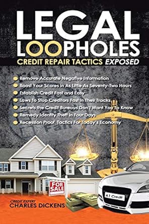 legal loopholes credit repair tactics exposed 1st edition charles dickens 1466985410, 978-1466985414