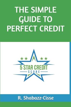 the simple guide to perfect credit 1st edition r. shabazz-cisse 979-8755872867