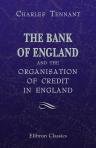 the bank of england and the organisation of credit in england elibron classics series edition charles tennant