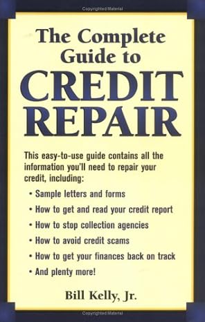 the complete guide to credit repair 1st edition bill kelly b004jzwxmk