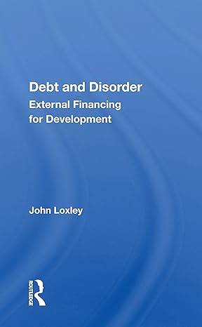 debt and disorder external financing for development 1st edition john loxley 0367160552, 978-0367160555