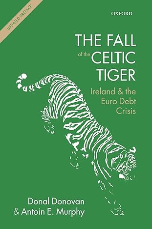 the fall of the celtic tiger ireland and the euro debt crisis updated edition donal donovan ,antoin e. murphy