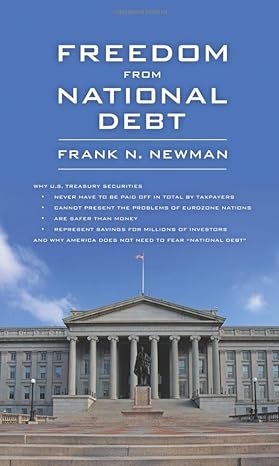freedom from national debt 1st edition frank n. newman 1626520380, 978-1626520387