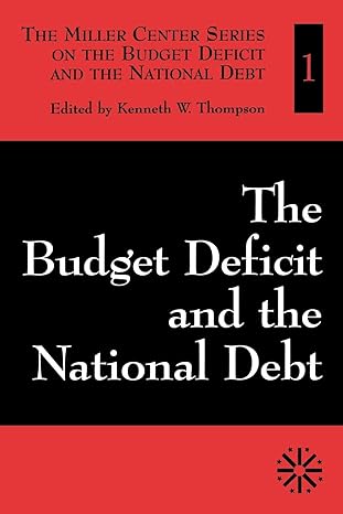 the budget deficit and the national debt 1st edition kenneth thompson 0761807101, 978-0761807100