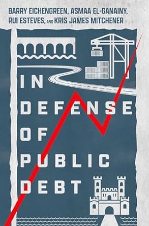 in defense of public debt 1st edition barry eichengreen ,asmaa el ganainy ,rui esteves ,kris james mitchener