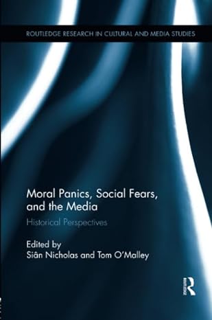 moral panics social fears and the media 1st edition tom omalley ,sian nicholas 1138548588, 978-1138548589