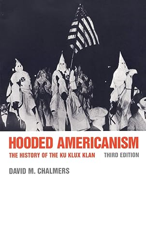 hooded americanism the history of the ku klux klan 3rd edition david m. chalmers 0822307723, 978-0822307723