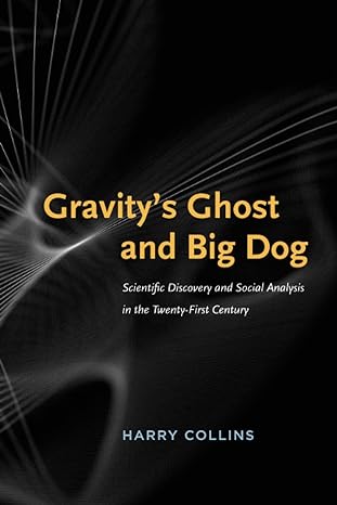 gravity s ghost and big dog scientific discovery and social analysis in the twenty first century 1st edition