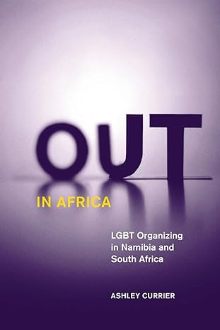 out in africa lgbt organizing in namibia and south africa 1st edition ashley currier 0816678014,