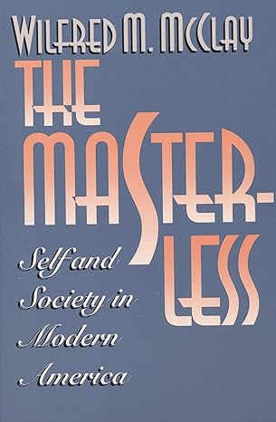the masterless self and society in modern america new edition wilfred m. mcclay 0807844195, 978-0807844199