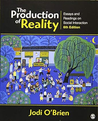 the production of reality essays and readings on social interaction 6th edition jodi obrien 1452217831,