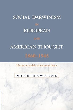 social darwinism in european and american thought 1860 1945 nature as model and nature as threat 1st edition