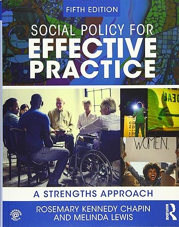social policy for effective practice a strengths approach 5th edition rosemary kennedy chapin ,melinda lewis