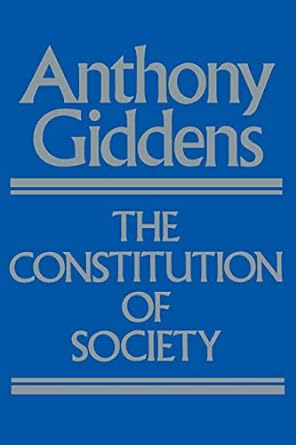 the constitution of society outline of the theory of structuration 1st edition anthony giddens 0520057287,