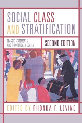 social class and stratification classic statements and theoretical debates 2nd edition rhonda levine ,joan