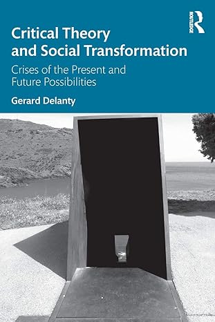 critical theory and social transformation crises of the present and future possibilities 1st edition gerard