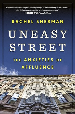 uneasy street the anxieties of affluence 2nd edition rachel sherman 0691191905, 978-0691191904