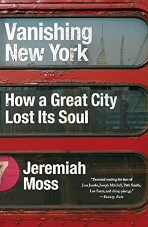 vanishing new york how a great city lost its soul 1st edition jeremiah moss 0062439685, 978-0062439680
