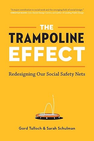 the trampoline effect redesigning our social safety nets 1st edition gord tulloch ,sarah schulman 1777314801,