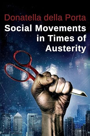 social movements in times of austerity bringing capitalism back into protest analysis 1st edition donatella