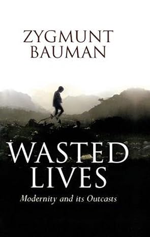 wasted lives modernity and its outcasts 1st edition zygmunt bauman 0745631657, 978-0745631653