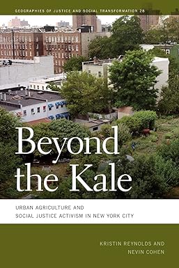 beyond the kale urban agriculture and social justice activism in new york city 1st edition kristin reynolds
