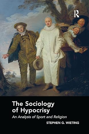 The Sociology Of Hypocrisy An Analysis Of Sport And Religion