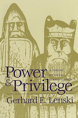 power and privilege a theory of social stratification 1st edition gerhard e. lenski 0807841196, 978-0807841198