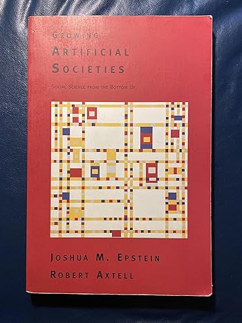 growing artificial societies social science from the bottom up 1st edition joshua m. epstein ,robert l.